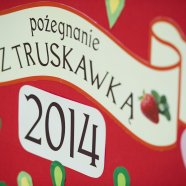 Pożegnanie z truskawką - Pożegnanie z Truskawkę 2014